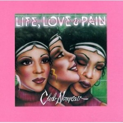 Club Nouveau - Life, Love & Pain